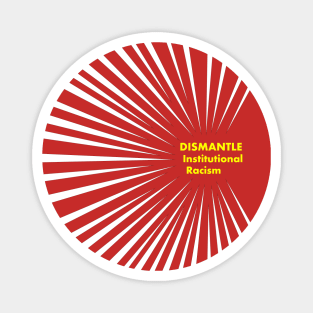 Dismantle Institutional Racism 3c Magnet